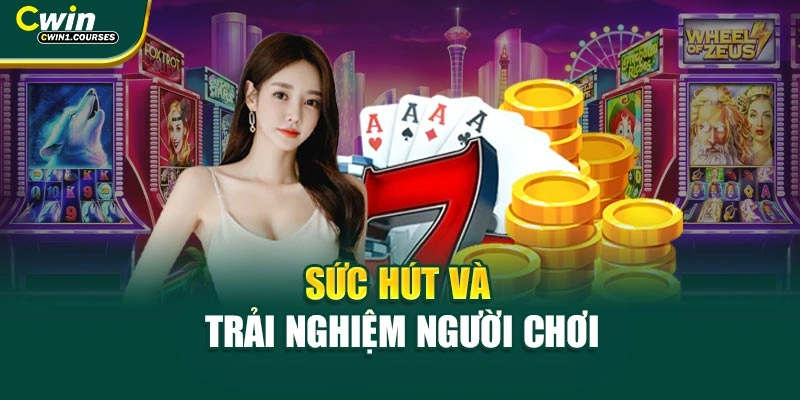 Sức hút và trải nghiệm người chơi