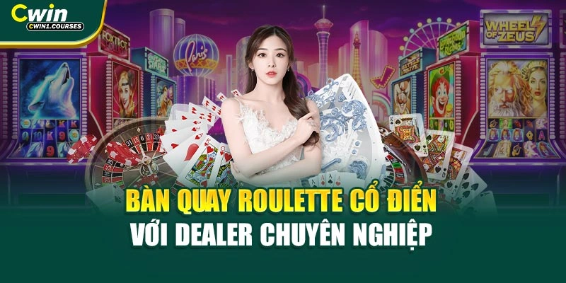 Bàn quay Roulette cổ điển với dealer chuyên nghiệp 