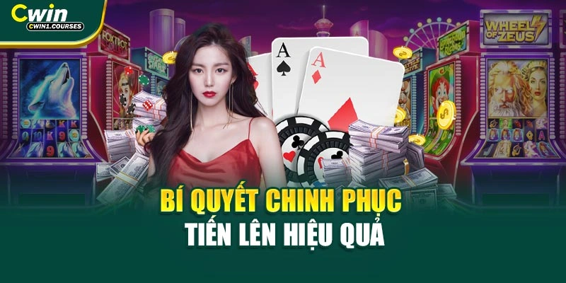 Bí quyết chinh phục tiến lên hiệu quả