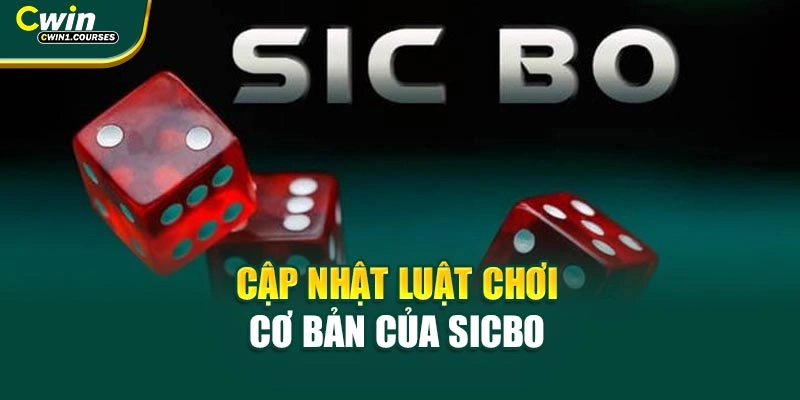Cập nhật luật chơi cơ bản của Sicbo 