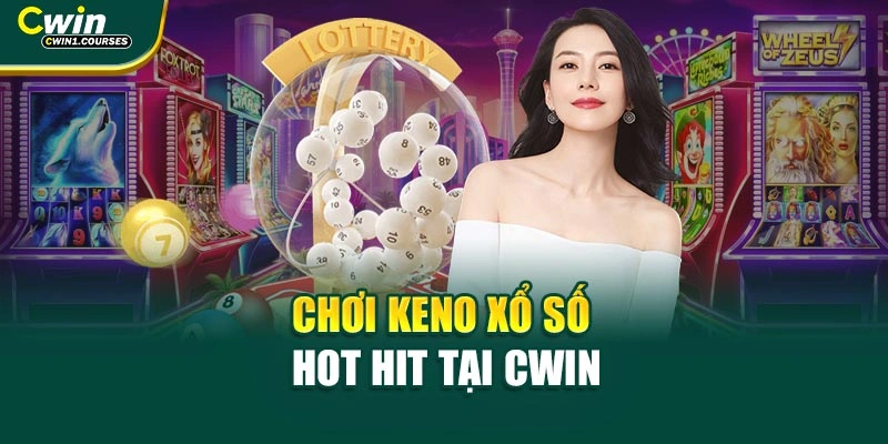 Chơi keno xổ số hot hit tại CWIN