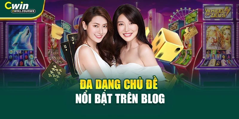 Đa dạng chủ đề nổi bật trên Blog
