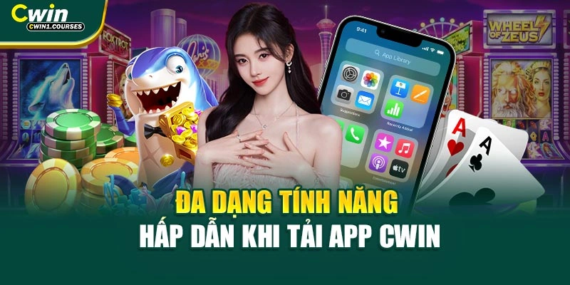 Đa dạng tính năng hấp dẫn khi tải app Cwin