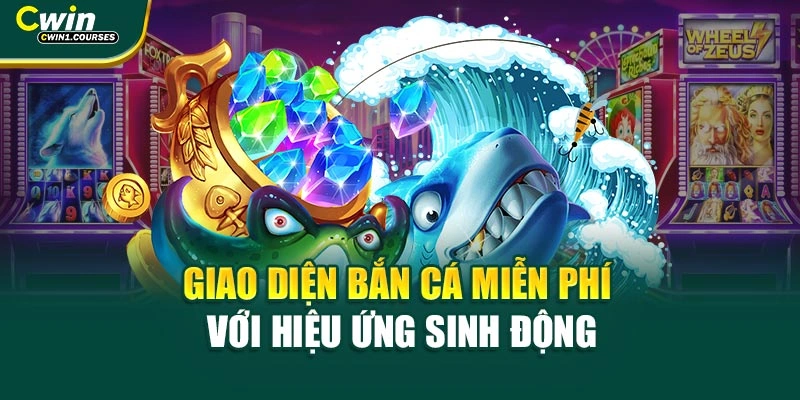 Giao diện bắn cá miễn phí với hiệu ứng sinh động