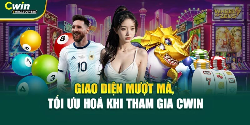 Giao diện mượt mà, tối ưu hoá khi tham gia CWIN
