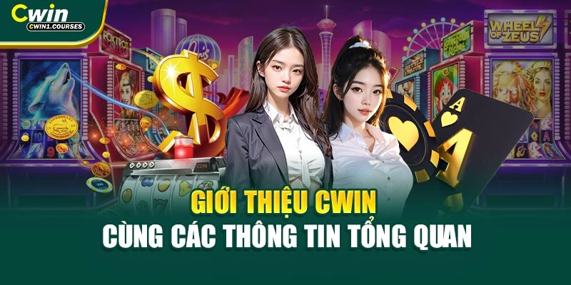 Giới thiệu Cwin cùng các thông tin tổng quan