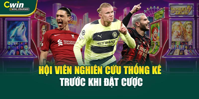 Hội viên nghiên cứu thống kê trước khi đặt cược