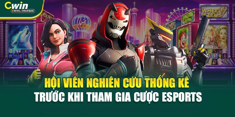 Hội viên nghiên cứu thống kê trước khi tham gia cược eSports