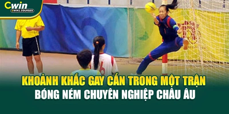 Khoảnh khắc gay cấn trong một trận bóng ném chuyên nghiệp châu Âu