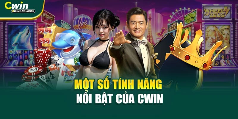 Một số tính năng nổi bật của Cwin
