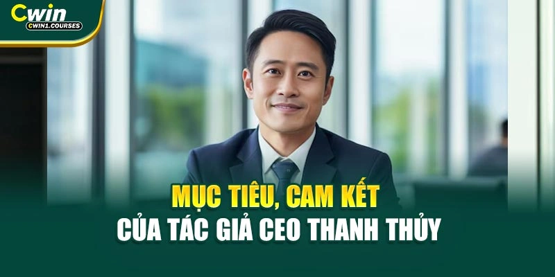 Mục tiêu, cam kết của tác giả CEO Thanh Thủy