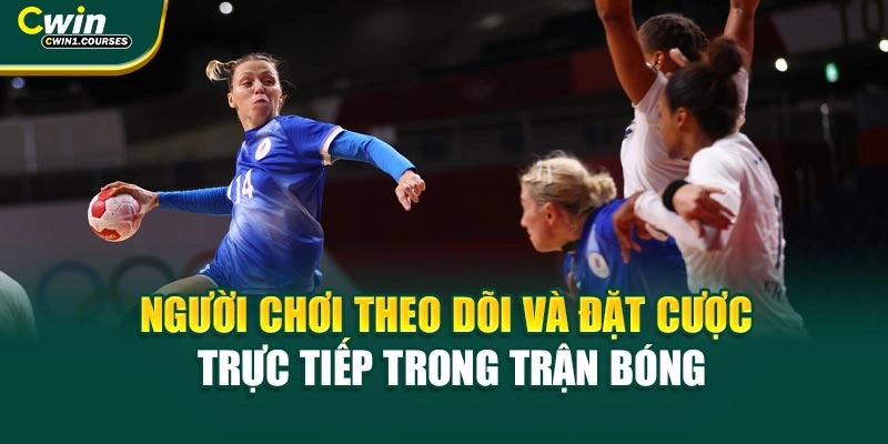 Người chơi theo dõi và đặt cược trực tiếp trong trận bóng