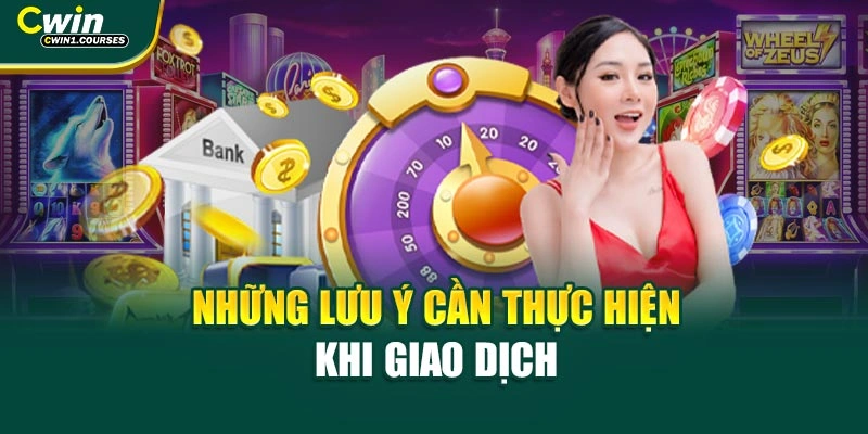 Những lưu ý cần thực hiện khi giao dịch 