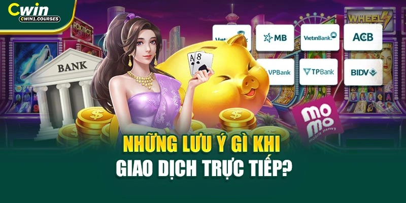 Những lưu ý gì khi giao dịch trực tiếp?