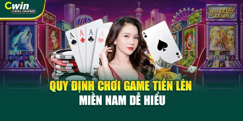 Quy định chơi game tiến lên miền Nam dễ hiểu