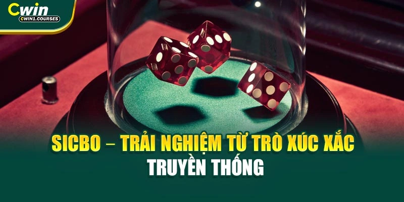 Sicbo – Trải nghiệm từ trò xúc xắc truyền thống