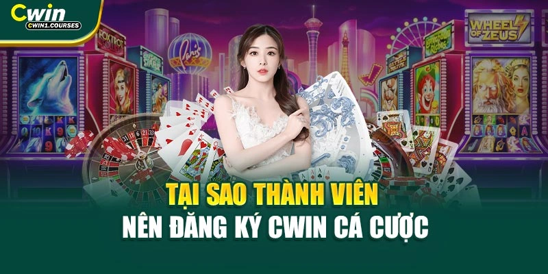 Tại sao thành viên nên đăng ký Cwin cá cược