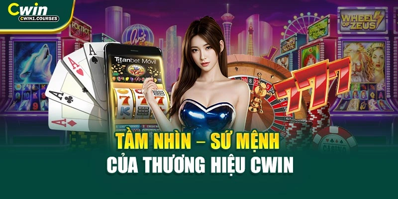 Tầm nhìn – sứ mệnh của thương hiệu Cwin