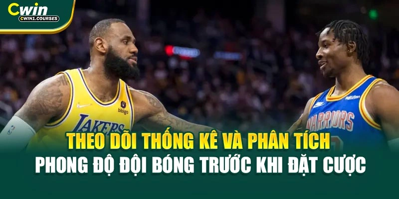 Theo dõi thống kê và phân tích phong độ đội bóng trước khi đặt cược