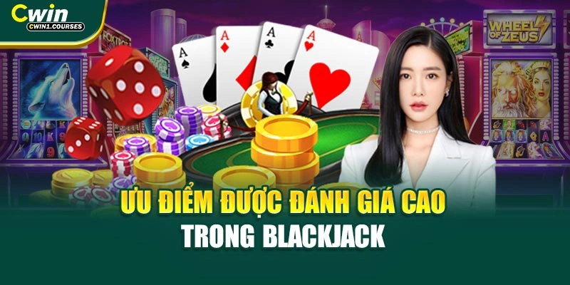Ưu điểm được đánh giá cao trong Blackjack